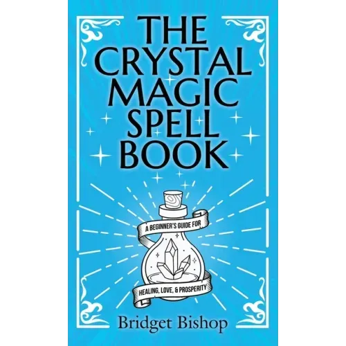 The Crystal Magic Spell Book: A Beginner's Guide For Healing, Love, and Prosperity - Hardcover | Books | Wiccan Center