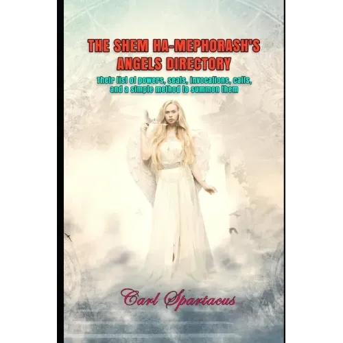 The Shem Ha-Mephorash's Angels Directory: Their list of powers, seals, invocations, calls, and a simple method to summon them - Paperback | Books | Wiccan Center