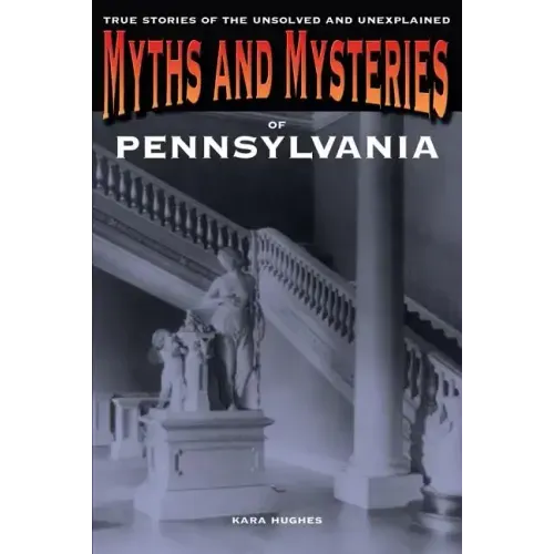 Myths and Mysteries of Pennsylvania: True Stories Of The Unsolved And Unexplained - Paperback | Books | Wiccan Center