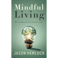 Mindful Living: How to Take Life One Step at a Time - Hardcover | Books | Wiccan Center