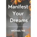 Manifest Your Dreams: A Step-by-Step Guide to Attracting Your Heart's Desires' - Paperback | Books | Wiccan Center