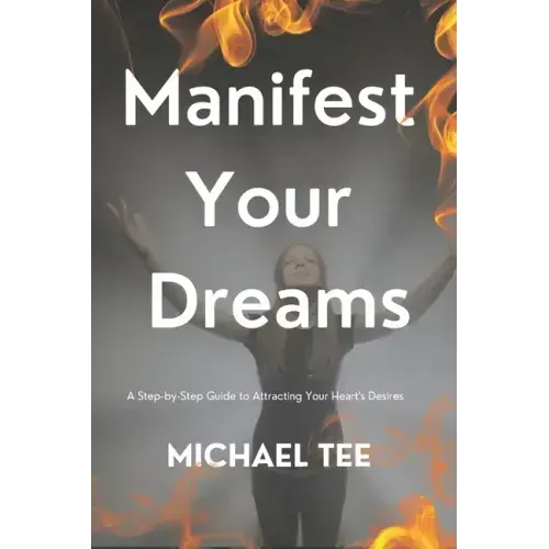 Manifest Your Dreams: A Step-by-Step Guide to Attracting Your Heart's Desires' - Paperback | Books | Wiccan Center