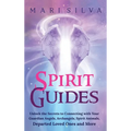 Spirit Guides: Unlock the Secrets to Connecting with Your Guardian Angels, Archangels, Spirit Animals, Departed Loved Ones, and More - Hardcover | Books | Wiccan Center