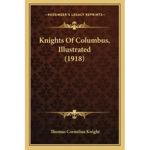 Knights Of Columbus, Illustrated (1918) - Paperback