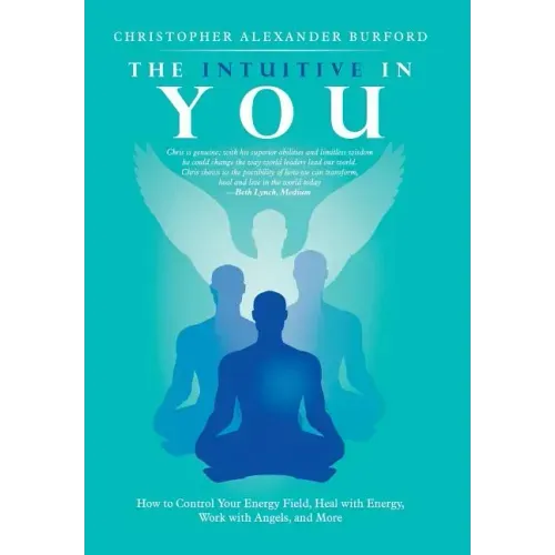 The Intuitive in You: How to Control Your Energy Field, Heal with Energy, Work with Angels, and More - Hardcover