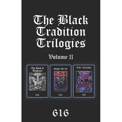 The Black Tradition Trilogies Volume 2: Complete compilation of the first trilogy consisting of: The Book of Baphomet, Sepher Da'ath: The Book of Un-K - Paperback
