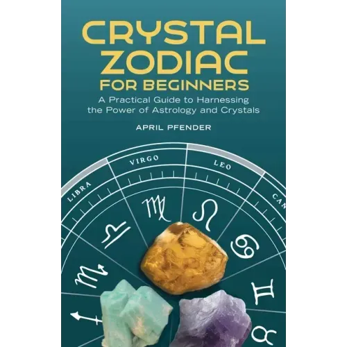 Crystal Zodiac for Beginners: A Practical Guide to Harnessing the Power of Astrology and Crystals - Paperback | Books | Wiccan Center
