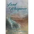 Land Whisperer: A Guide to Partnering Energetically with Any Environment - Paperback