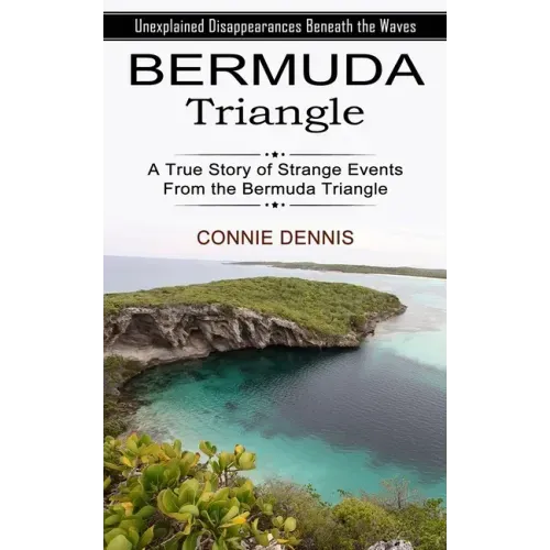 Bermuda Triangle: Unexplained Disappearances Beneath the Waves (A True Story of Strange Events From the Bermuda Triangle) - Paperback | Books | Wiccan Center