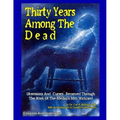 Thirty Years Among The Dead: Complete and Unabridged -- Obsessions And "Curses" Removed Through The Work Of The Medium Mrs. Wickland - Paperback | Books | Wiccan Center