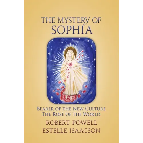 The Mystery of Sophia: Bearer of the New Culture: The Rose of the World - Paperback | Books | Wiccan Center