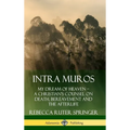 Intra Muros: My Dream of Heaven - A Christian's Counsel on Death, Bereavement and the Afterlife (Hardcover) - Hardcover | Books | Wiccan Center