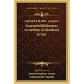 Outline Of The Vedanta System Of Philosophy According To Shankara (1906) - Paperback