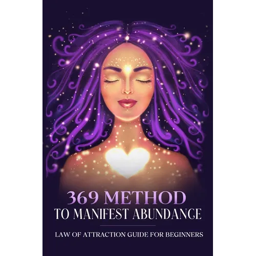 369 Method to Manifest Abundance Law of Attraction Guide for Beginners: Law of Attraction Guide for Beginners - Paperback | Books | Wiccan Center
