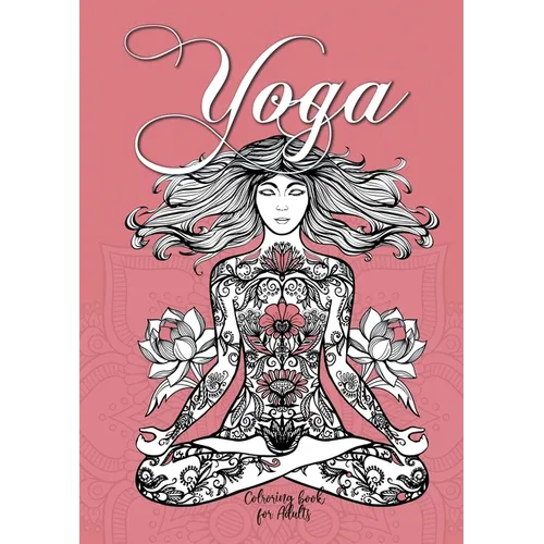 Yoga Coloring Book for Adults: Yoga Coloring Book for Adults Meditation Coloring Book for Adults Mindfulness Coloring Book - Paperback