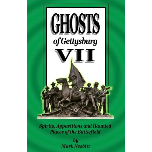 Ghosts of Gettysburg VII: Spirits, Apparitions and Haunted Places of the Battlefield - Paperback | Books | Wiccan Center