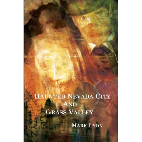 Haunted Nevada City and Grass Valley - Paperback | Books | Wiccan Center