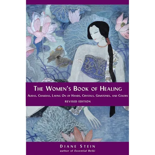 The Women's Book of Healing: Auras, Chakras, Laying on of Hands, Crystals, Gemstones, and Colors - Paperback | Books | Wiccan Center