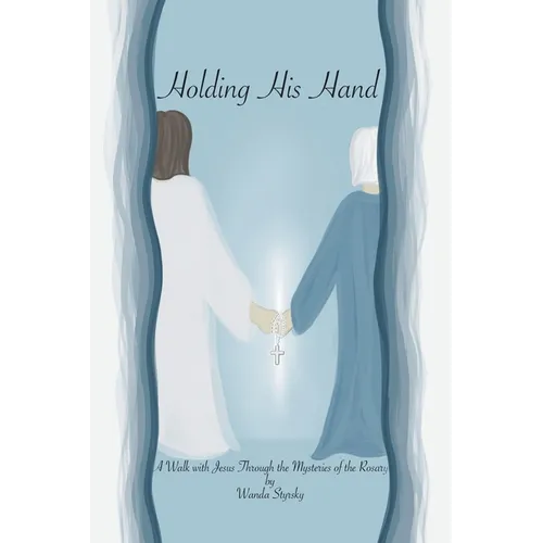Holding His Hand: A Walk with Jesus Through the Mysteries of the Rosary - Paperback | Books | Wiccan Center
