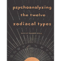 Psychoanalyzing the Twelve Zodiacal Types - Paperback | Books | Wiccan Center