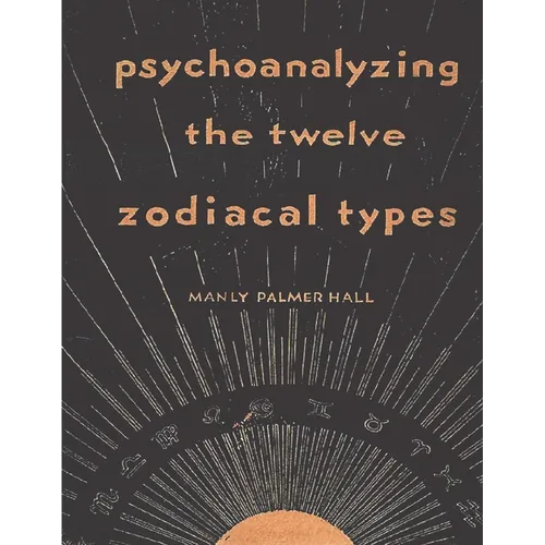 Psychoanalyzing the Twelve Zodiacal Types - Paperback | Books | Wiccan Center