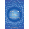 That Time I Died: An Extraordinary Journey Beyond the Veil of Life and Death - Paperback | Books | Wiccan Center