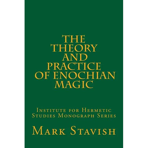 The Theory and Practice of Enochian Magic: Institute for Hermetic Studies Monograph Series - Paperback | Books | Wiccan Center