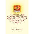 Horoscope construction and prediction simplified: A complete practical tool for software developers and astrologers Part 2 - Paperback | Books | Wiccan Center