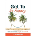 Get To Be Happy: Stories and Secrets to Loving the Sh*t Out Of Life - Hardcover | Books | Wiccan Center