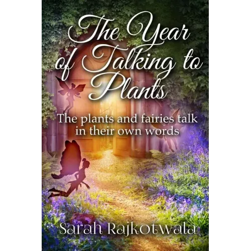 The Year Of Talking To Plants: The plants and fairies talk in their own words - Paperback | Books | Wiccan Center