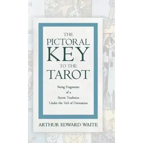 The Pictorial Key to the Tarot - Being Fragments of a Secret Tradition Under the Veil of Divination - Hardcover | Books | Wiccan Center