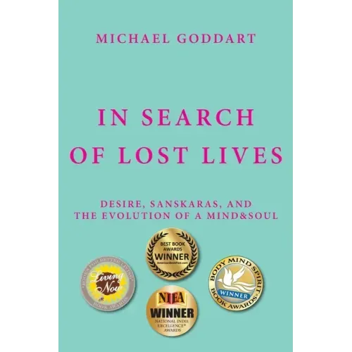 In Search of Lost Lives: Desire, Sanskaras, and the Evolution of a Mind&Soul - Paperback