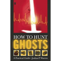 How to Hunt Ghosts: A Practical Guide - Paperback | Books | Wiccan Center