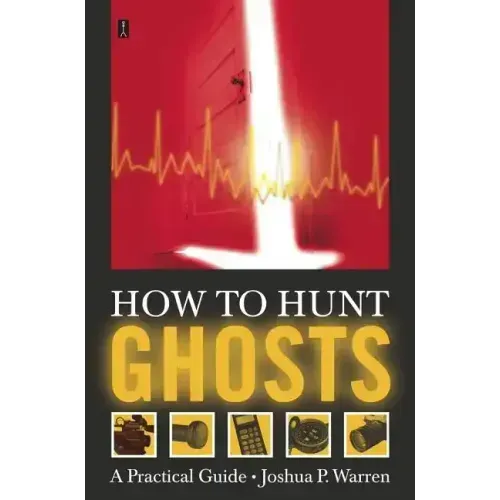How to Hunt Ghosts: A Practical Guide - Paperback | Books | Wiccan Center