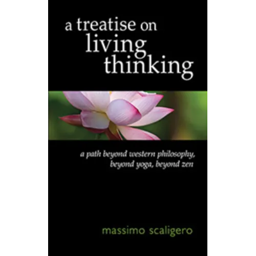 A Treatise on Living Thinking: A Path Beyond Western Philosophy, Beyond Yoga, Beyond Zen - Paperback | Books | Wiccan Center