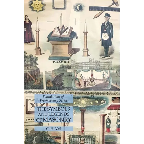 The Symbols and Legends of Masonry: Foundations of Freemasonry Series - Paperback | Books | Wiccan Center
