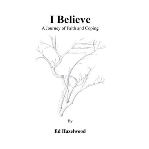 I Believe a journey of faith and coping - Paperback | Books | Wiccan Center
