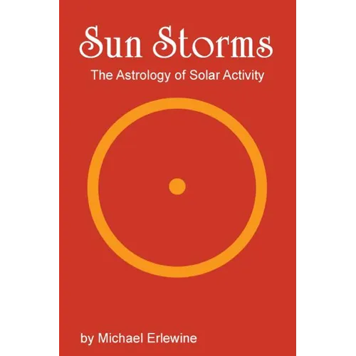 Sun Storms: The Astrology of Solar Activity - Paperback | Books | Wiccan Center