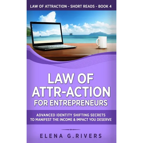 Law of Attr-Action for Entrepreneurs: Advanced Identity Shifting Secrets to Manifest the Income and Impact You Deserve - Hardcover | Books | Wiccan Center