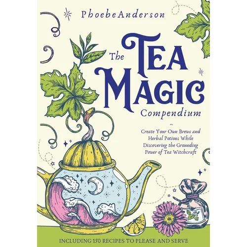 The Tea Magic Compendium - Paperback | Books | Wiccan Center