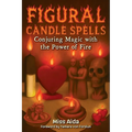Figural Candle Spells: Conjuring Magic with the Power of Fire - Paperback | Books | Wiccan Center