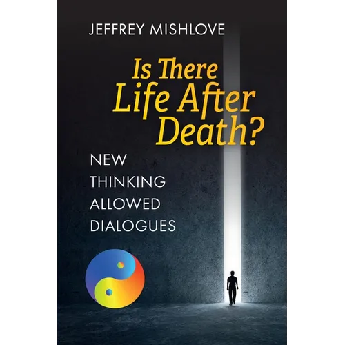 New Thinking Allowed Dialogues: Is There Life After Death? - Paperback | Books | Wiccan Center