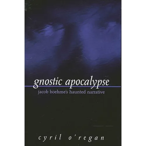 Gnostic Apocalypse: Jacob Boehme's Haunted Narrative - Paperback | Books | Wiccan Center