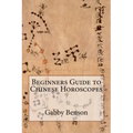 Beginners Guide to Chinese Horoscopes - Paperback