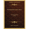 The Sixteenth Century, Part 1: Alchemy To History (1520) - Paperback