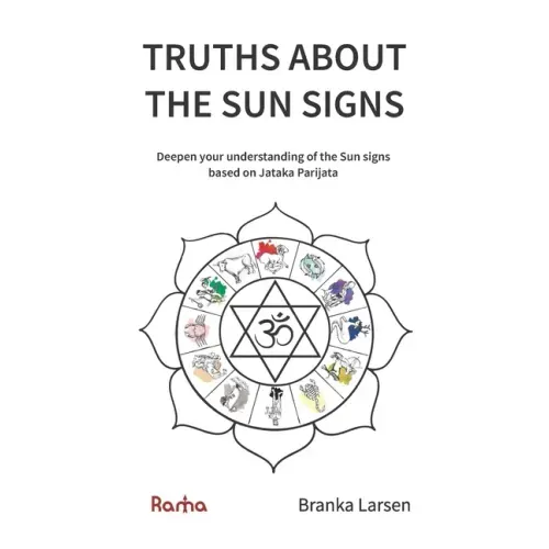 Truths about the Sun Signs: Deepen your understanding of Sun signs based on Jyotish classic Jataka Parijata - Paperback