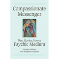Compassionate Messenger: True Stories from a Psychic Medium - Paperback | Books | Wiccan Center