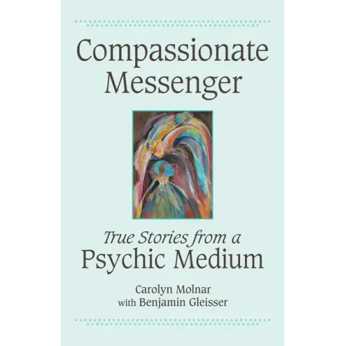 Compassionate Messenger: True Stories from a Psychic Medium - Paperback | Books | Wiccan Center