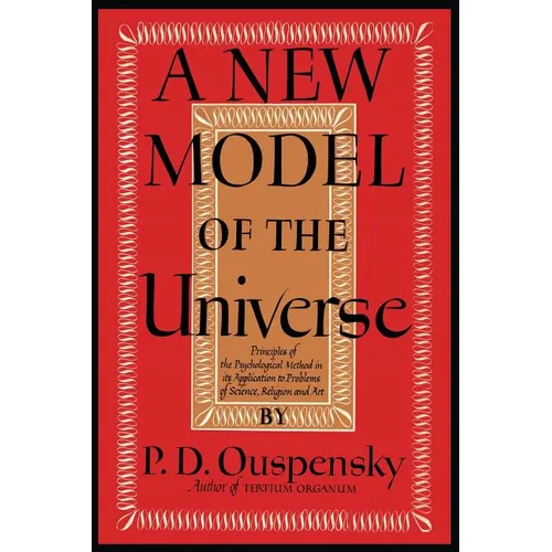 A New Model of the Universe: Principles of the Psychological Method In Its Application to Problems of Science, Religion, and Art - Paperback | Books | Wiccan Center