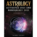Astrology Activated 2021 AND Numerology 2021 (2 Books IN 1) - Paperback
